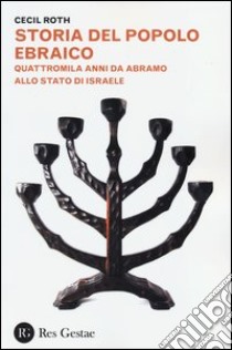 Storia del popolo ebraico. Quattromila anmni da Abramo allo stato d'Israele libro di Roth Cecil