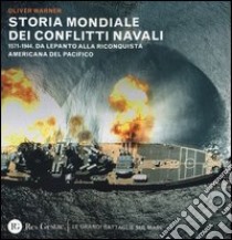 Storia mondiale dei conflitti navali. (1571-1944). Da Lepanto alla riconquista del pacifico libro di Warner Oliver