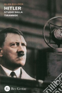 Hitler. Studio sulla tirannide libro di Bullock Alan