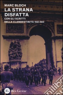 La strana disfatta. Con gli scritti della clandestinità 1942-1944 libro di Bloch Marc