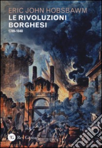 Le rivoluzioni borghesi (1789-1848) libro di Hobsbawm Eric J.