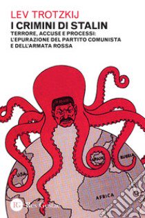 I crimini di Stalin. Terrore, accuse e processi: l'epurazione del partito comunista e dell'armata rossa libro di Trotsky Lev