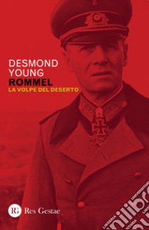 Rommel. La volpe del deserto libro di Young Desmond