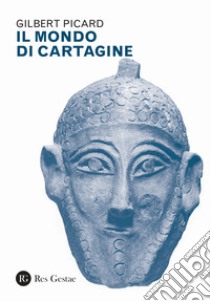 Il mondo di Cartagine libro di Picard Gilbert