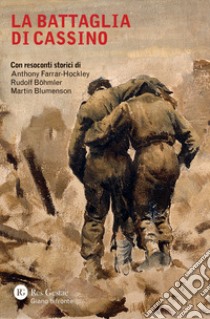 La battaglia di Cassino libro di Farrar-Hockley Anthony; Böhmler Rudolf; Blumenson Martin