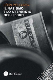 Il nazismo e lo sterminio degli ebrei libro di Poliakov Léon