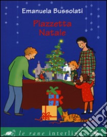 Piazzetta Natale libro di Bussolati Emanuela