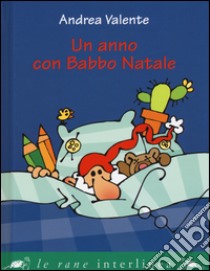 Un anno con Babbo Natale libro di Valente Andrea