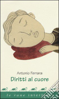 Diritti al cuore. Ediz. a colori libro di Ferrara Antonio