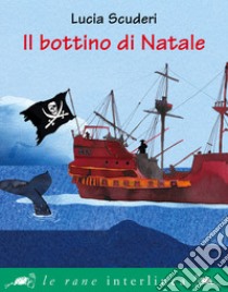 Il bottino di Natale libro di Scuderi Lucia