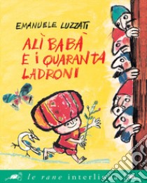Alì Babà e i quaranta ladroni libro di Luzzati Emanuele