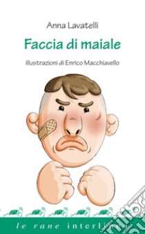 Faccia di maiale libro di Lavatelli Anna