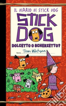 Dolcetto o scherzetto? Il diario di Stick Dog libro di Watson Tom