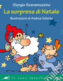 La sorpresa di Natale. Ediz. illustrata libro di Scaramuzzino Giorgio