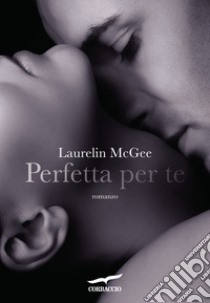 Perfetta per te libro di McGee Laurelin