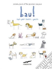 Bau! Cani per tutti i gusti libro di Smith Fenella; McLeod Greg; McLeod Myles