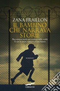 Il bambino che narrava storie libro di Fraillon Zana