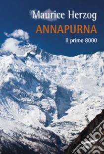 Annapurna. Il primo 8000 libro di Herzog Maurice