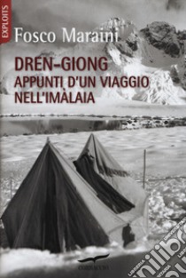 Dren-giong. Appunti d'un viaggio nell'Imàlaia libro di Maraini Fosco