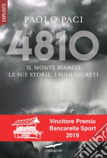 4810. Il Monte Bianco, le sue storie, i suoi segreti libro di Paci Paolo