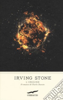 L'origine. Il romanzo di Charles Darwin libro di Stone Irving; Stone J. (cur.)