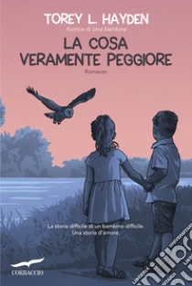 La cosa veramente peggiore libro di Hayden Torey L.