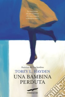 Una bambina perduta libro di Hayden Torey L.