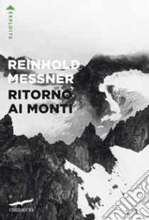 Ritorno ai monti libro di Messner Reinhold