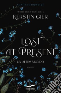 Lost at present. Un altro mondo libro di Gier Kerstin