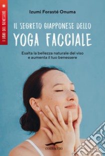 Il segreto giapponese dello yoga facciale libro di Onuma Izumi Forasté