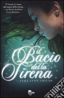 Il bacio della sirena libro di Childs Tera Lynn