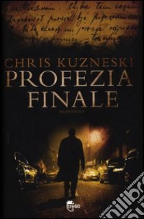 Profezia finale libro di Kuzneski Chris