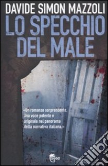 Lo specchio del male libro di Mazzoli Davide Simon