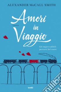 Amori in viaggio libro di McCall Smith Alexander