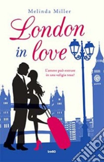 London in love libro di Miller Melinda