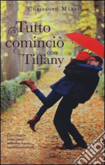 Tutto cominciò con Tiffany libro di Marzi Christoph