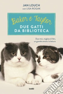 Baker & Taylor, due gatti da biblioteca libro di Louch Jan; Rogak Lisa