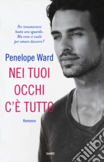 Nei tuoi occhi c'è tutto libro di Ward Penelope