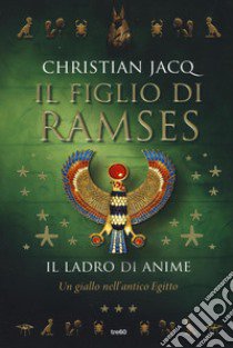 Il ladro di anime. Il figlio di Ramses libro di Jacq Christian