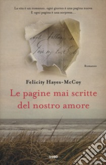 Le pagine mai scritte del nostro amore libro di Hayes-Mccoy Felicity