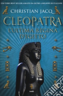 Cleopatra. L'ultima regina d'Egitto libro di Jacq Christian