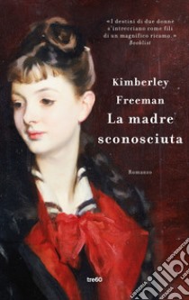 La madre sconosciuta libro di Freeman Kimberley