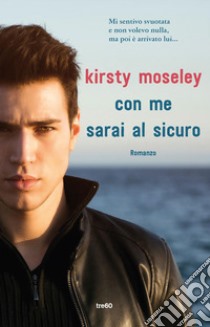 Con me sarai al sicuro libro di Moseley Kirsty