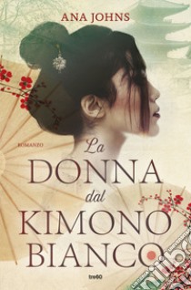 La donna dal kimono bianco libro di Johns Ana