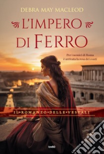 L'impero di ferro libro di Macleod Debra May