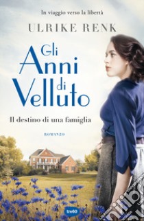 Gli anni di velluto. Il destino di una famiglia libro di Renk Ulrike