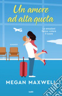 Un amore ad alta quota libro di Maxwell Megan