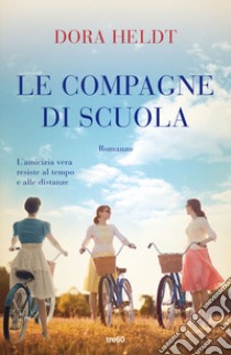 Le compagne di scuola libro di Heldt Dora