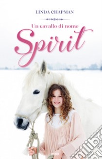 Un cavallo di nome Spirit libro di Chapman Linda