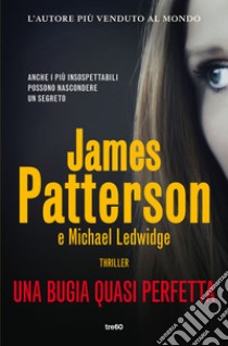 Una bugia quasi perfetta libro di Patterson James; Ledwidge Michael